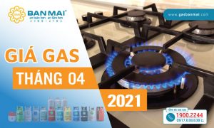 Giá gas tháng 4/2021