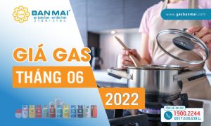 Giá gas tháng 6/2022