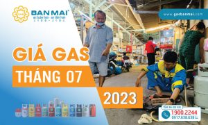 Giá gas Tháng 7/2023