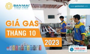 Giá gas Tháng 10/2023 tiếp tục tăng mạnh
