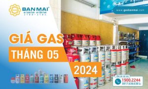 Giá gas Tháng 5/2024