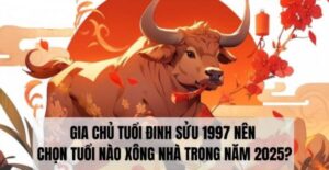 Tuổi xông đất phù hợp tuổi 1997 Đinh Sửu