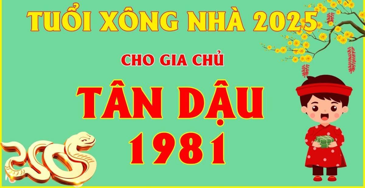 Tuổi xông đất hợp mệnh 1981 Tân Dậu